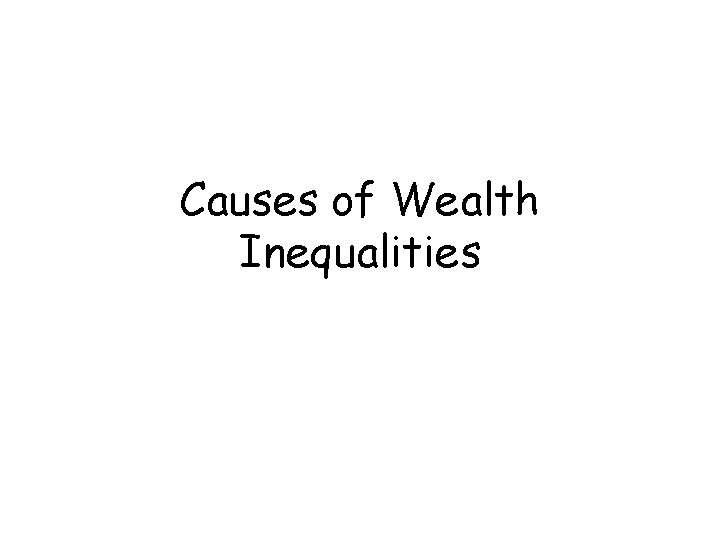 Causes of Wealth Inequalities 