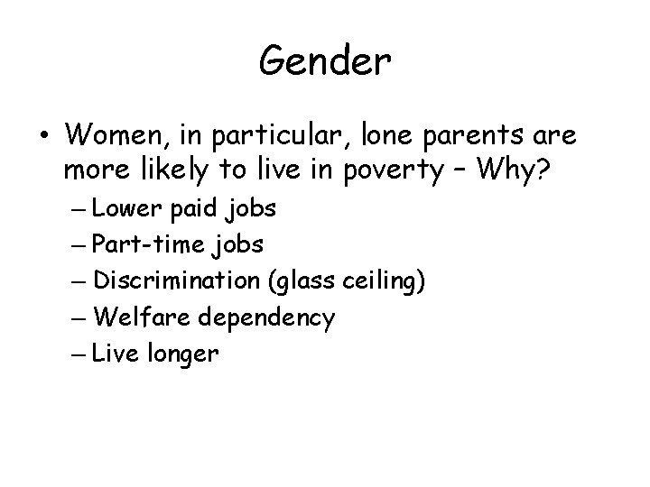 Gender • Women, in particular, lone parents are more likely to live in poverty