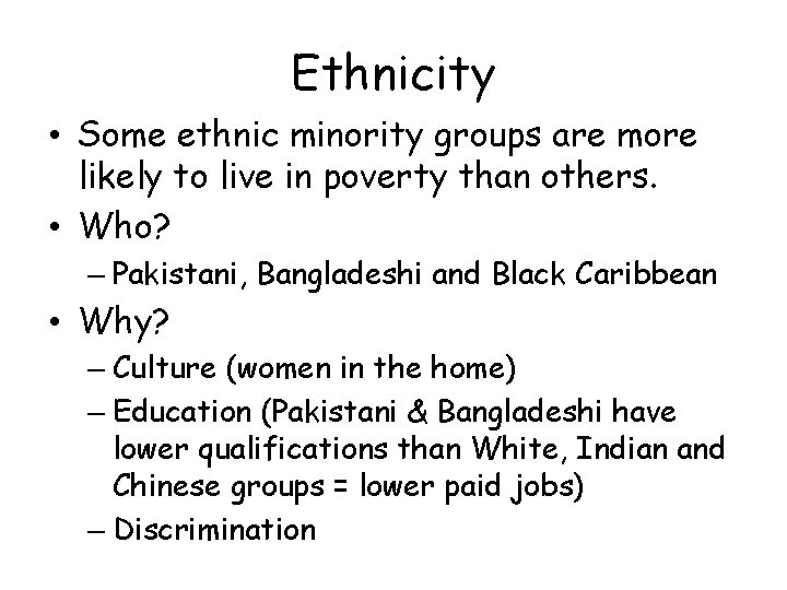 Ethnicity • Some ethnic minority groups are more likely to live in poverty than