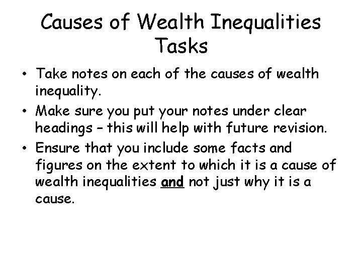 Causes of Wealth Inequalities Tasks • Take notes on each of the causes of