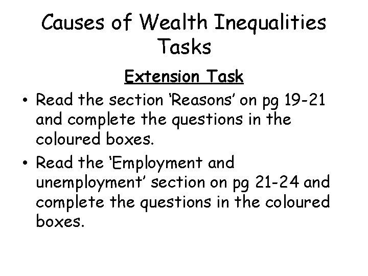 Causes of Wealth Inequalities Tasks Extension Task • Read the section ‘Reasons’ on pg