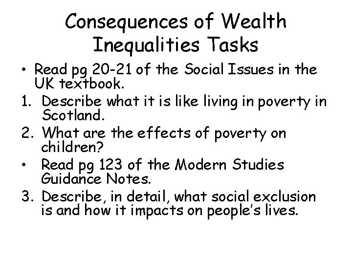 Consequences of Wealth Inequalities Tasks • Read pg 20 -21 of the Social Issues