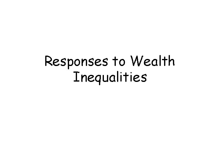 Responses to Wealth Inequalities 