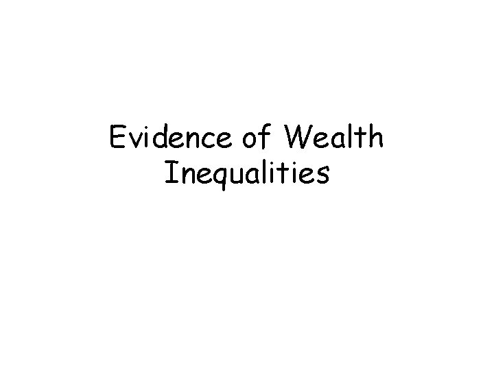 Evidence of Wealth Inequalities 