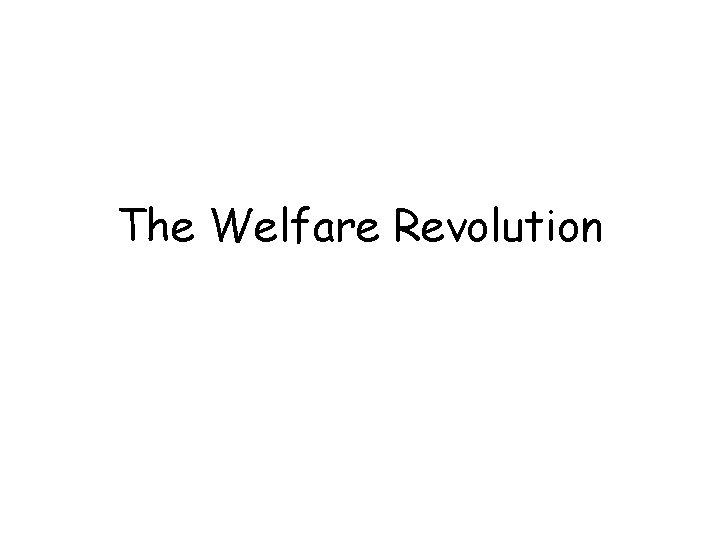 The Welfare Revolution 
