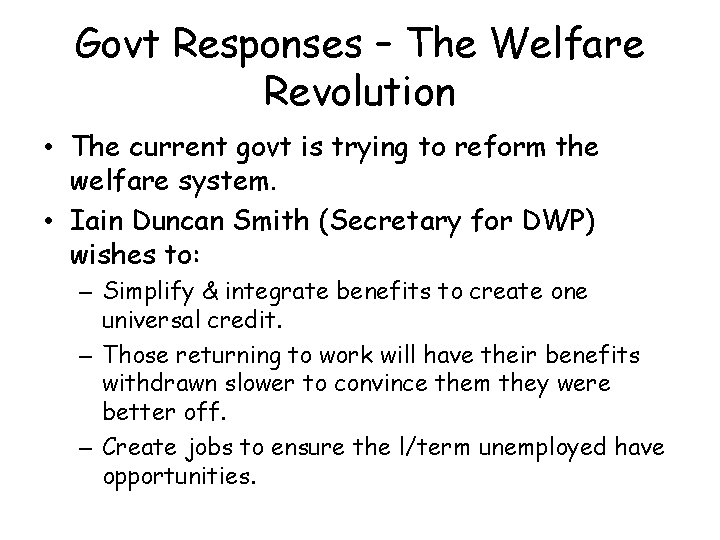 Govt Responses – The Welfare Revolution • The current govt is trying to reform