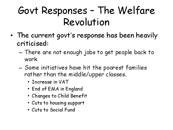 Govt Responses – The Welfare Revolution • The current govt’s response has been heavily