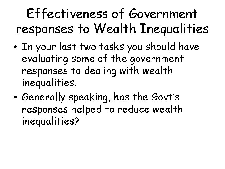 Effectiveness of Government responses to Wealth Inequalities • In your last two tasks you