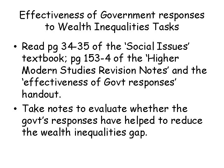 Effectiveness of Government responses to Wealth Inequalities Tasks • Read pg 34 -35 of