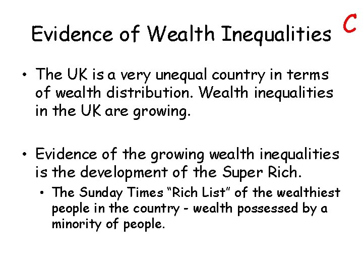 C Evidence of Wealth Inequalities • The UK is a very unequal country in