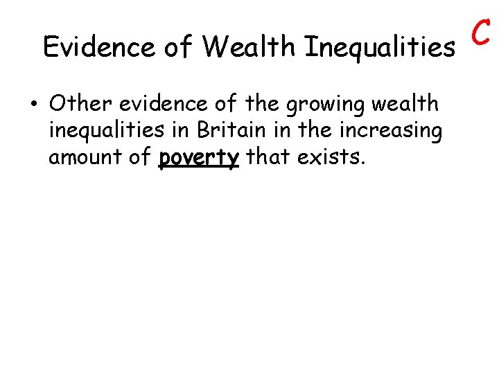 C Evidence of Wealth Inequalities • Other evidence of the growing wealth inequalities in