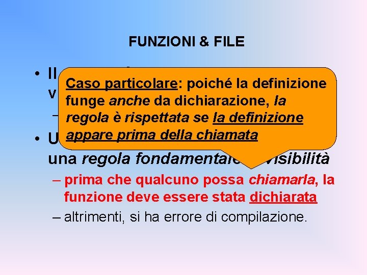 FUNZIONI & FILE • Il main può essere scritto dove si Caso particolare: poiché