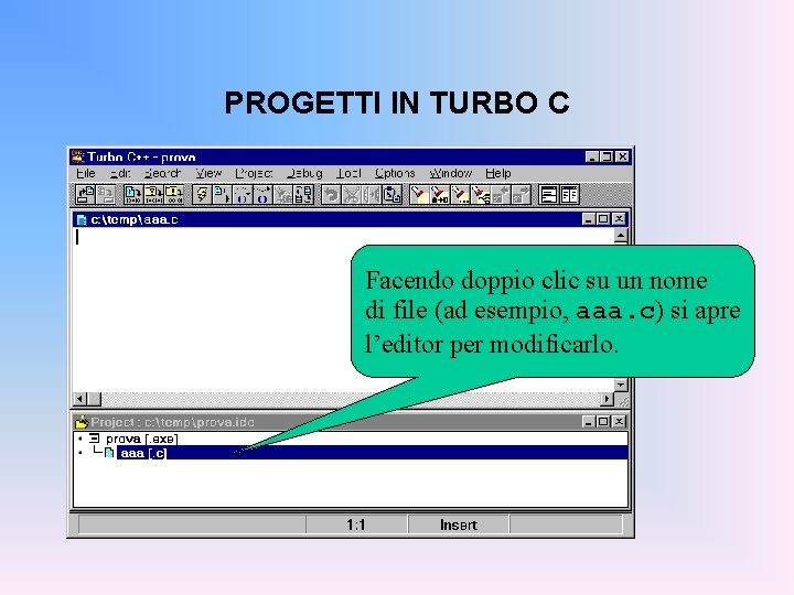 PROGETTI IN TURBO C Facendo doppio clic su un nome di file (ad esempio,