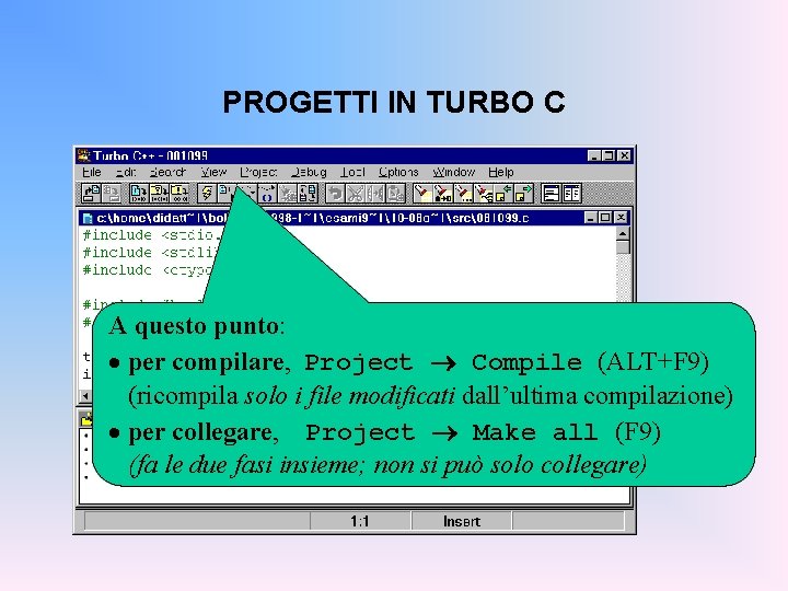 PROGETTI IN TURBO C A questo punto: · per compilare, Project Compile (ALT+F 9)