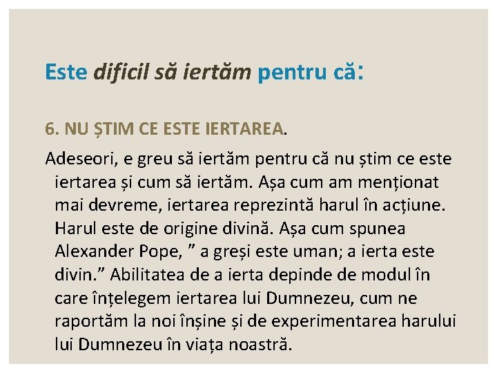 Este dificil să iertăm pentru că: 6. NU ȘTIM CE ESTE IERTAREA. Adeseori, e