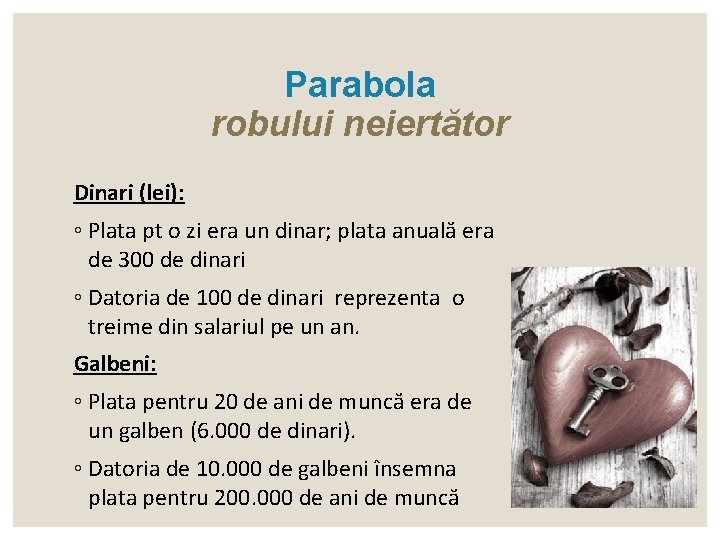 Parabola robului neiertător Dinari (lei): ◦ Plata pt o zi era un dinar; plata