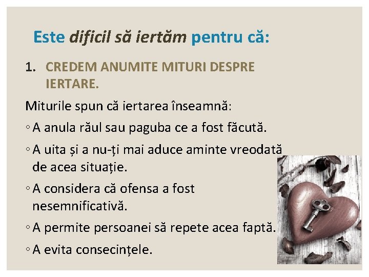 Este dificil să iertăm pentru că: 1. CREDEM ANUMITE MITURI DESPRE IERTARE. Miturile spun