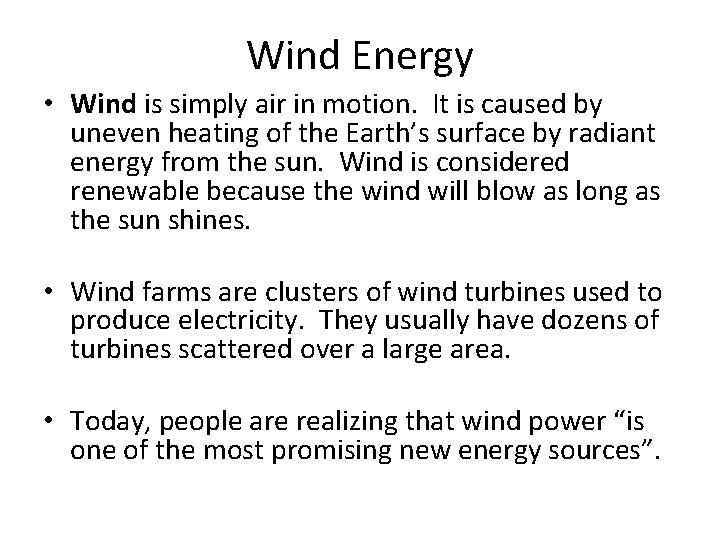 Wind Energy • Wind is simply air in motion. It is caused by uneven