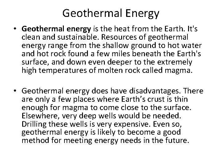 Geothermal Energy • Geothermal energy is the heat from the Earth. It's clean and