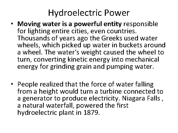 Hydroelectric Power • Moving water is a powerful entity responsible for lighting entire cities,