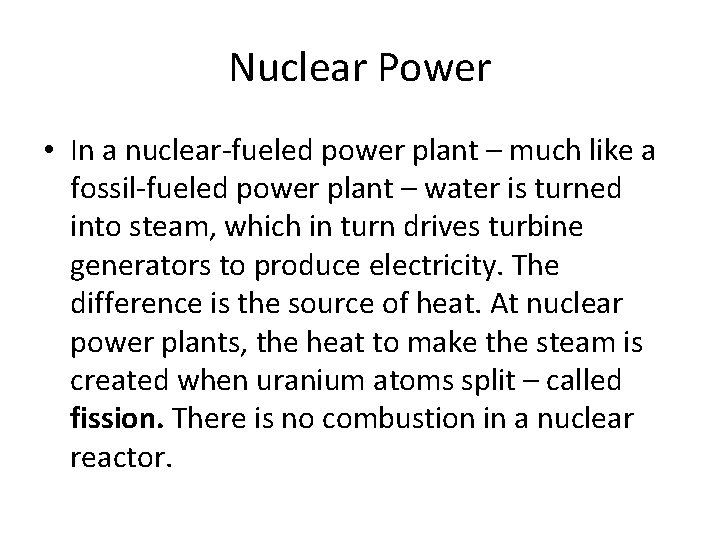 Nuclear Power • In a nuclear-fueled power plant – much like a fossil-fueled power