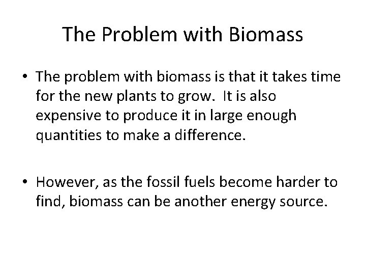 The Problem with Biomass • The problem with biomass is that it takes time