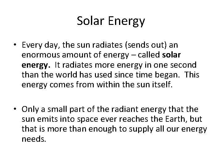 Solar Energy • Every day, the sun radiates (sends out) an enormous amount of