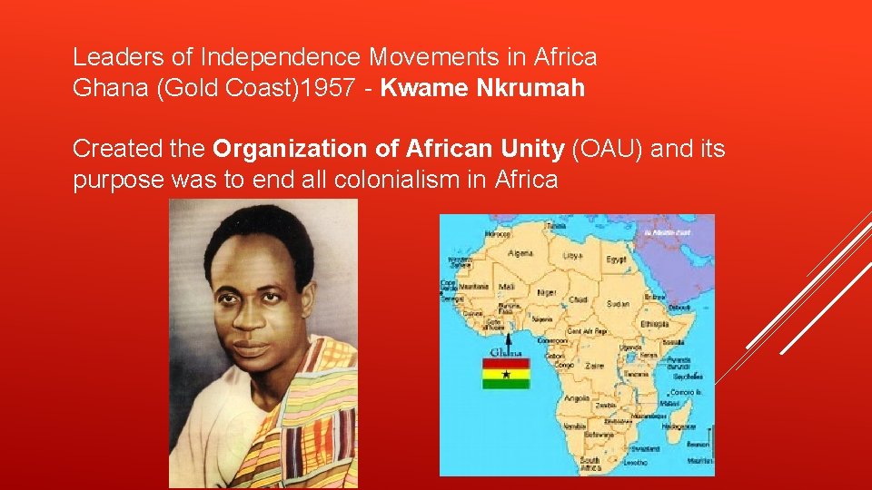Leaders of Independence Movements in Africa Ghana (Gold Coast)1957 - Kwame Nkrumah Created the Leaders of Independence Movements in Africa Ghana (Gold Coast)1957 - Kwame Nkrumah Created the