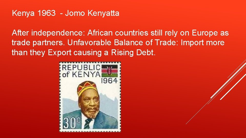 Kenya 1963 - Jomo Kenyatta After independence: African countries still rely on Europe as Kenya 1963 - Jomo Kenyatta After independence: African countries still rely on Europe as