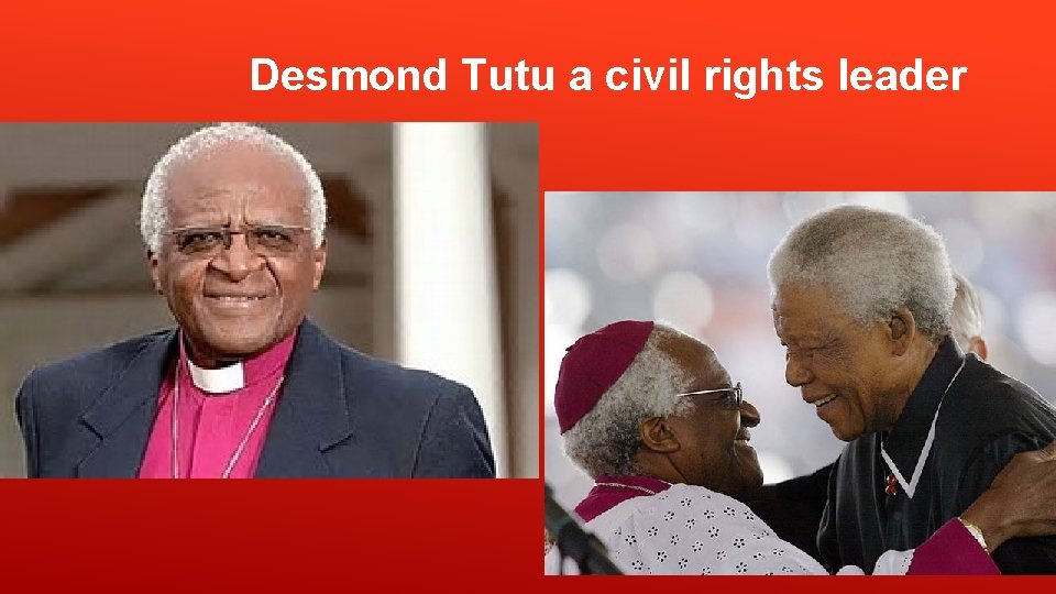 Desmond Tutu a civil rights leader Desmond Tutu a civil rights leader