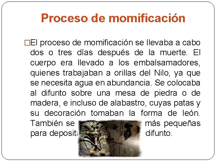 Proceso de momificación �El proceso de momificación se llevaba a cabo dos o tres