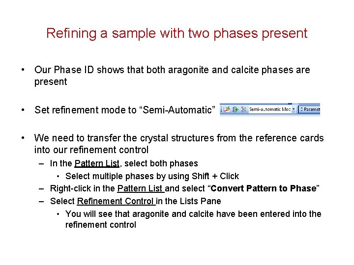 Refining a sample with two phases present • Our Phase ID shows that both