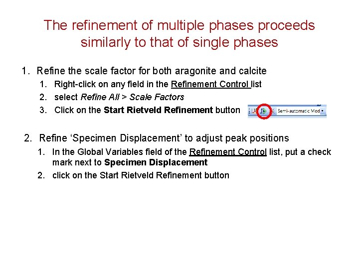 The refinement of multiple phases proceeds similarly to that of single phases 1. Refine