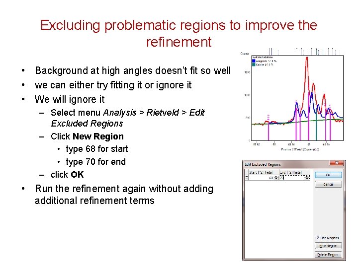 Excluding problematic regions to improve the refinement • Background at high angles doesn’t fit