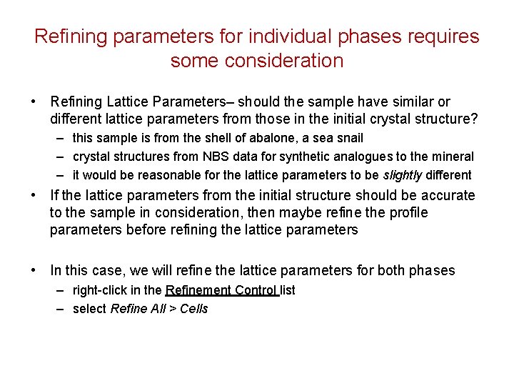 Refining parameters for individual phases requires some consideration • Refining Lattice Parameters– should the