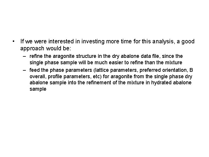  • If we were interested in investing more time for this analysis, a