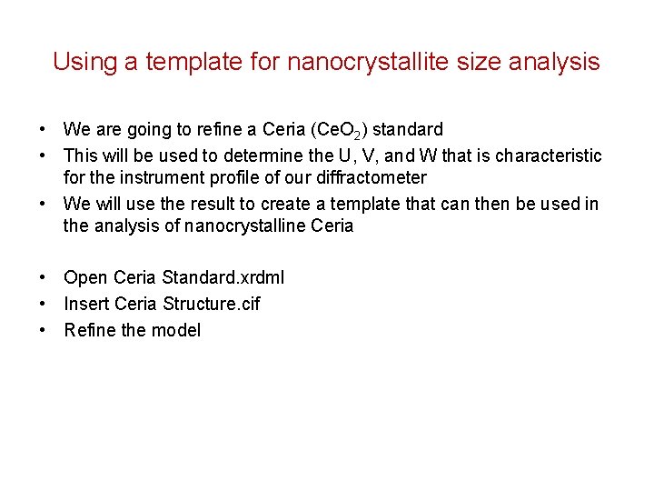 Using a template for nanocrystallite size analysis • We are going to refine a
