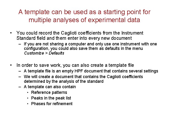 A template can be used as a starting point for multiple analyses of experimental