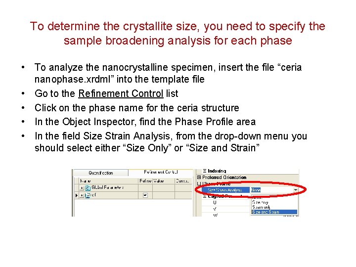 To determine the crystallite size, you need to specify the sample broadening analysis for