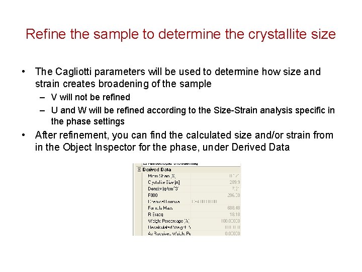 Refine the sample to determine the crystallite size • The Cagliotti parameters will be