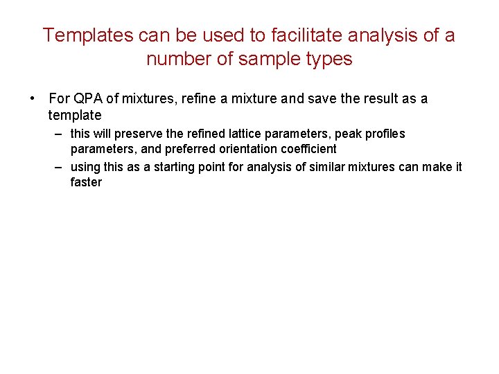 Templates can be used to facilitate analysis of a number of sample types •