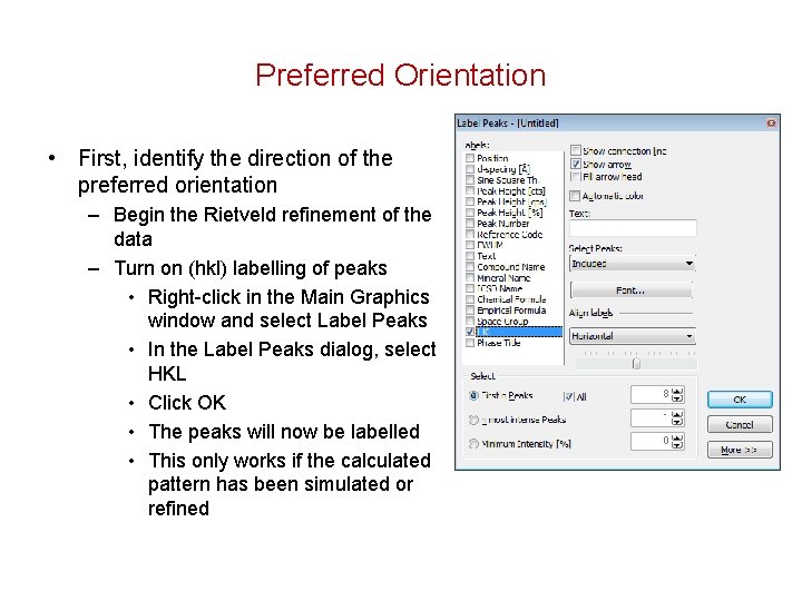 Preferred Orientation • First, identify the direction of the preferred orientation – Begin the