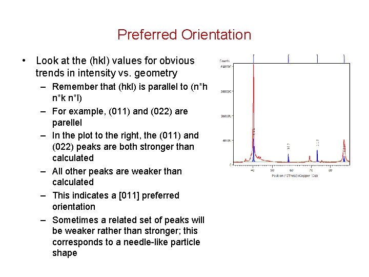 Preferred Orientation • Look at the (hkl) values for obvious trends in intensity vs.