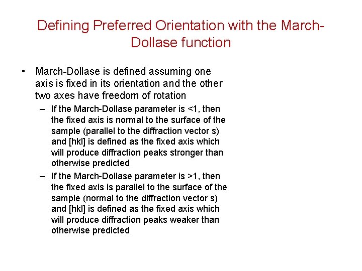 Defining Preferred Orientation with the March. Dollase function • March-Dollase is defined assuming one