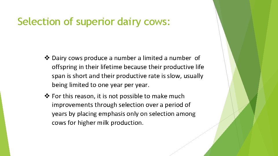 Selection of superior dairy cows: v Dairy cows produce a number a limited a