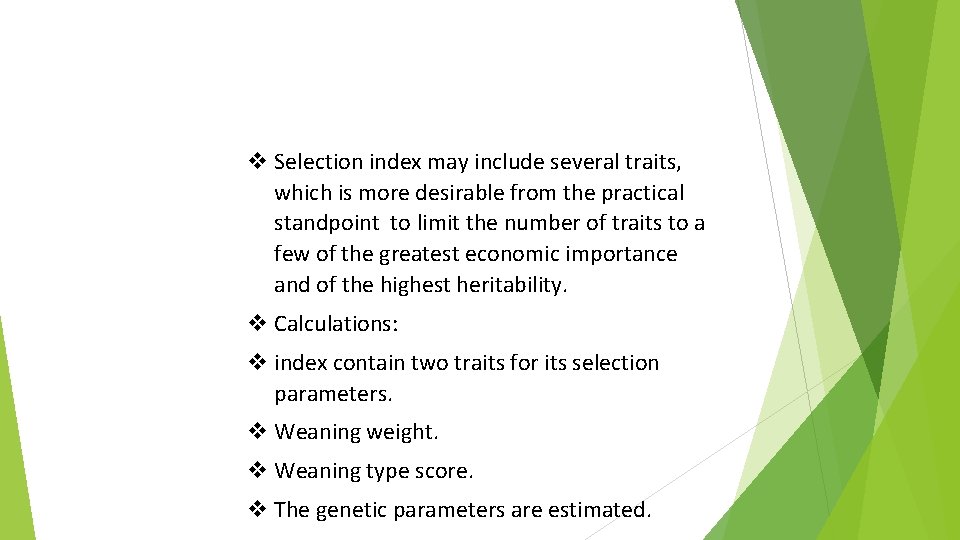 v Selection index may include several traits, which is more desirable from the practical
