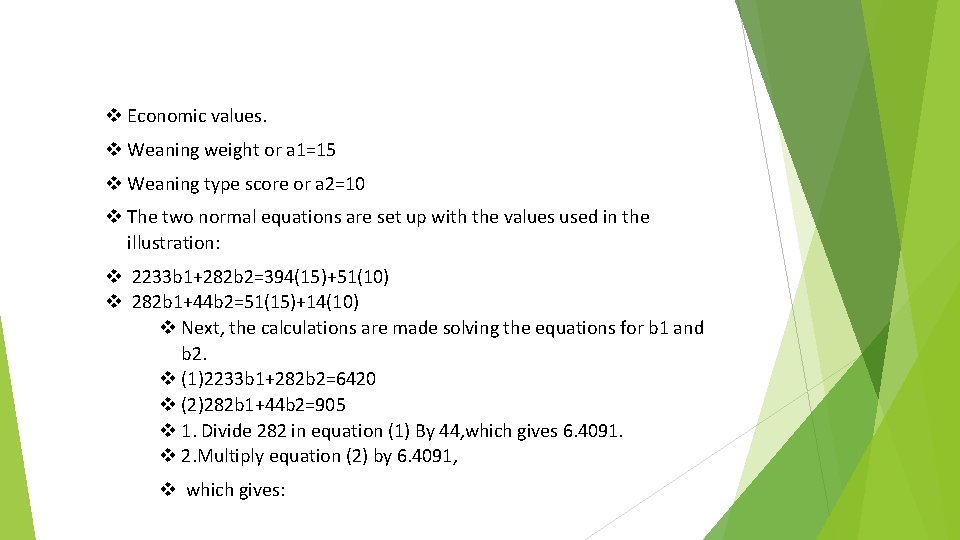 v Economic values. v Weaning weight or a 1=15 v Weaning type score or