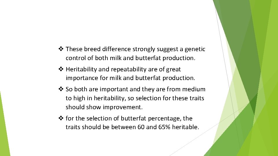 v These breed difference strongly suggest a genetic control of both milk and butterfat