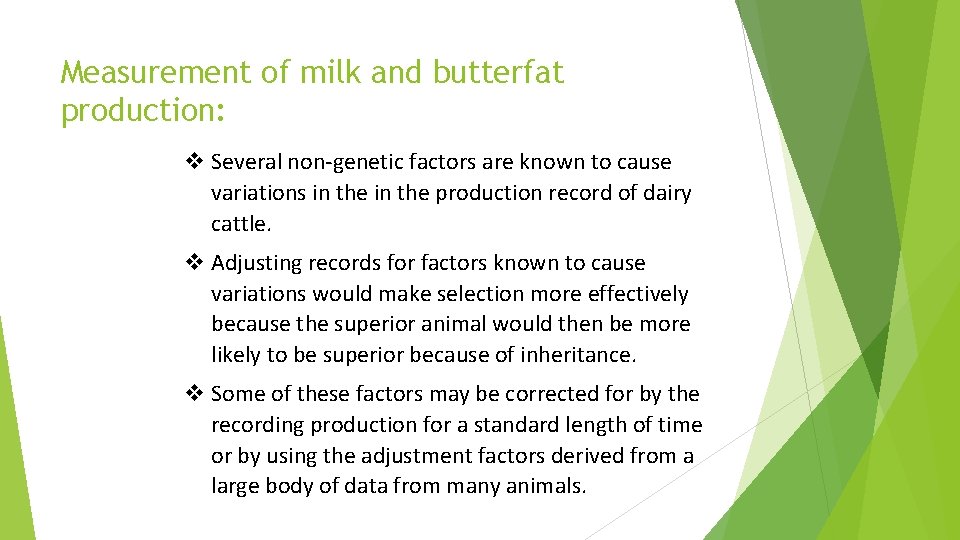 Measurement of milk and butterfat production: v Several non-genetic factors are known to cause