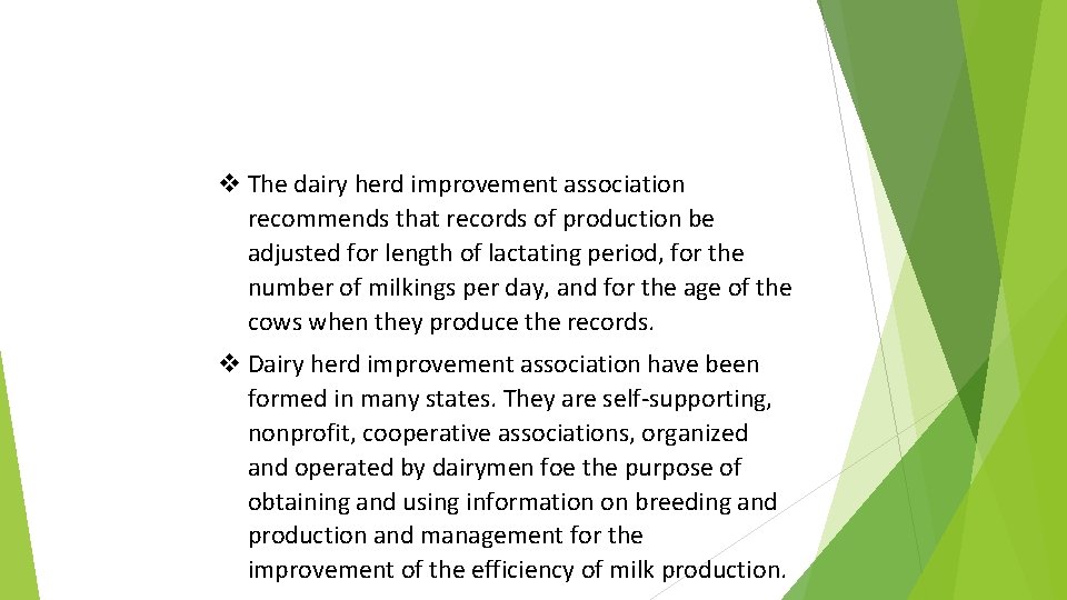 v The dairy herd improvement association recommends that records of production be adjusted for